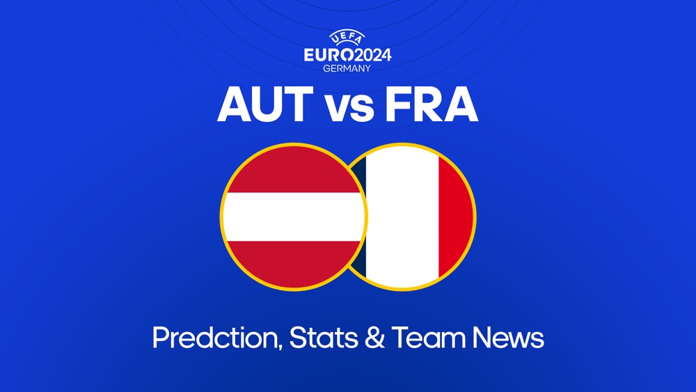 UEFA Euro: Austria vs France kick-off, predictions and team news