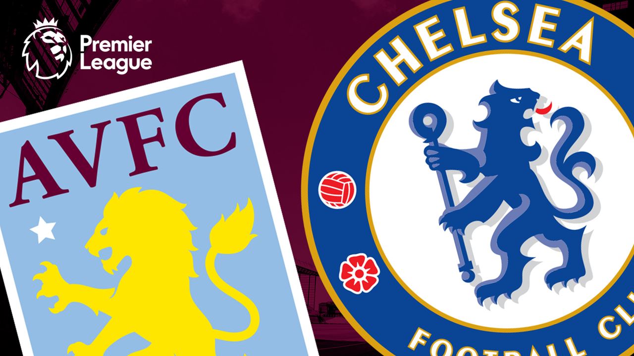 2024/25 Season: Aston Villa v Chelsea kick off, prediction and team news